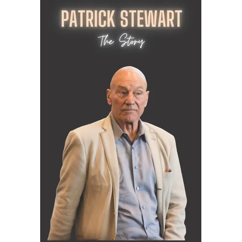 Patrick Stewart: The Story of Patrick Stewart - Paperback