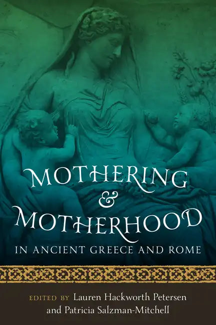 Mothering and Motherhood in Ancient Greece and Rome - Paperback