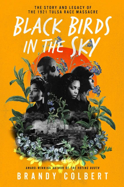 Black Birds in the Sky: The Story and Legacy of the 1921 Tulsa Race Massacre /]Cbrandy Colbert - Hardcover