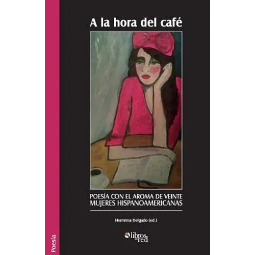 A la hora del cafe. Poesia con el aroma de veinte mujeres hispanoamericanas - Paperback