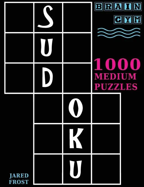 Sudoku: 1000 Medium Puzzles To Exercise Your Brain: Brain Gym Series Book - Paperback
