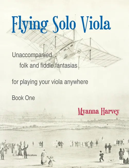Flying Solo Viola, Unaccompanied Folk and Fiddle Fantasias for Playing Your Viola Anywhere, Book One - Paperback
