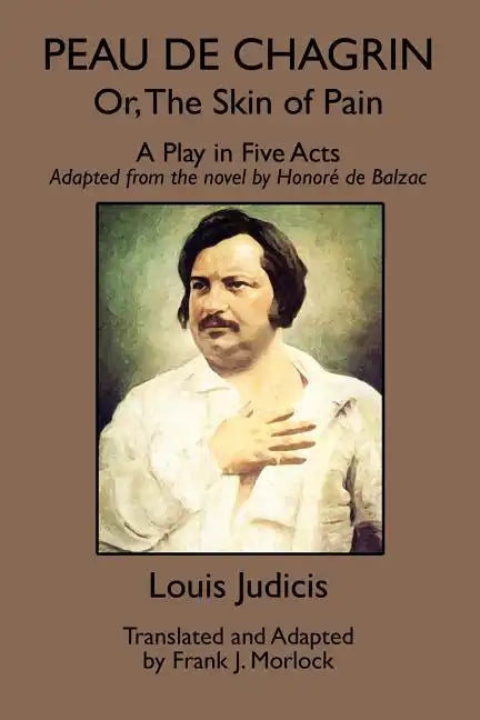 Peau de Chagrin; or, The Skin of Pain: A Play in Five Acts - Paperback
