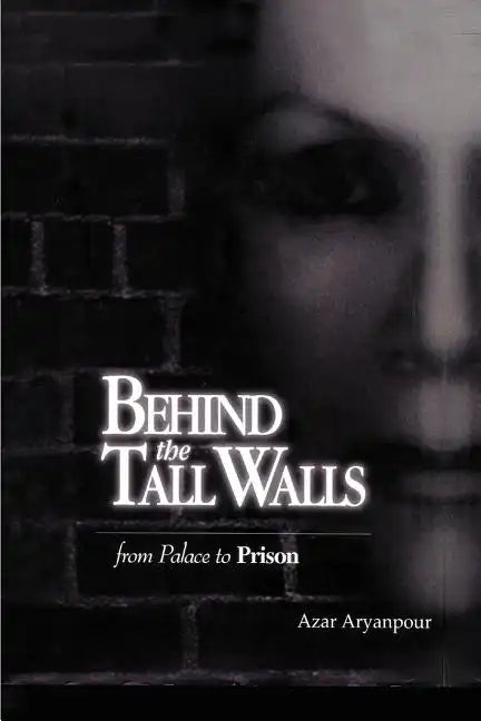 Behind the Tall Walls: From Palace to Prison - Paperback