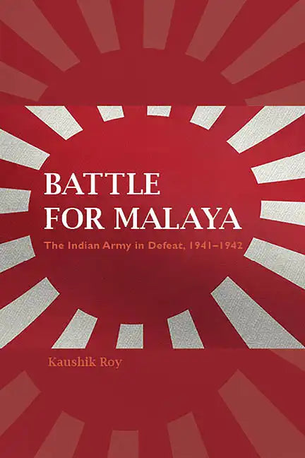 Battle for Malaya: The Indian Army in Defeat, 1941-1942 - Paperback