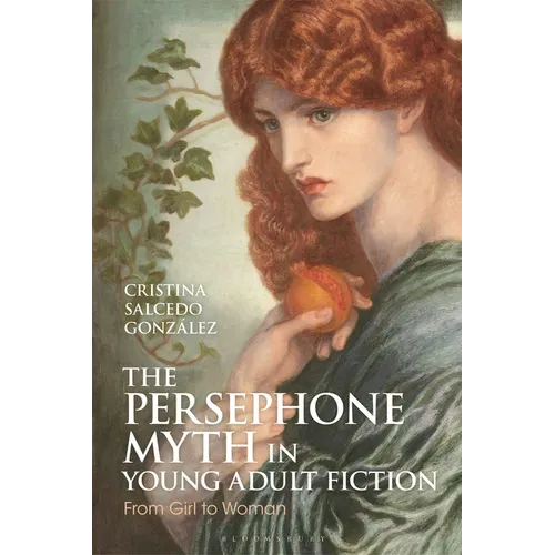 The Persephone Myth in Young Adult Fiction: From Girl to Woman - Hardcover