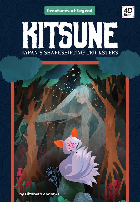Kitsune: Japan's Shapeshifting Tricksters: Japan's Shapeshifting Tricksters - Library Binding