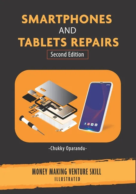 Smartphones and Tablets Repairs: Money Making Venture Skill - Paperback