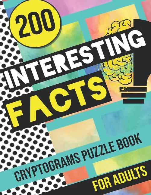 200 Interesting Facts Cryptograms Puzzle Book for Adults: Large Print Variety of Fun & Relaxing Cryptograms Puzzle Books for Adults with Hints to Keep - Paperback
