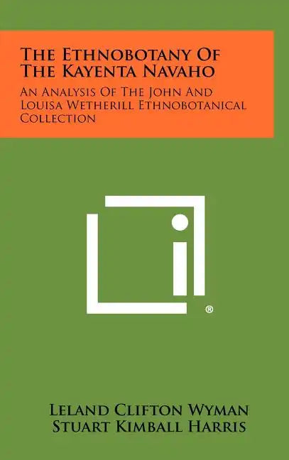 The Ethnobotany Of The Kayenta Navaho: An Analysis Of The John And Louisa Wetherill Ethnobotanical Collection - Hardcover