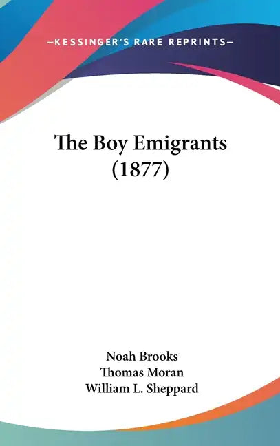 The Boy Emigrants (1877) - Hardcover