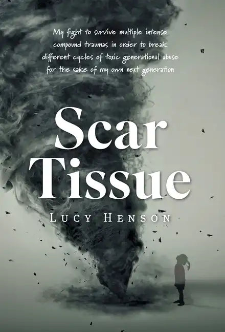 Scar Tissue: My Fight to Survive Multiple Intense Compound Traumas - Hardcover