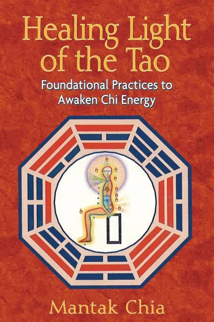 Healing Light of the Tao: Foundational Practices to Awaken Chi Energy - Paperback