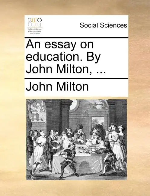An Essay on Education. by John Milton, ... - Paperback