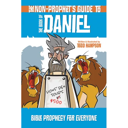 The Non-Prophet's Guide to the Book of Daniel: Bible Prophecy for Everyone - Paperback