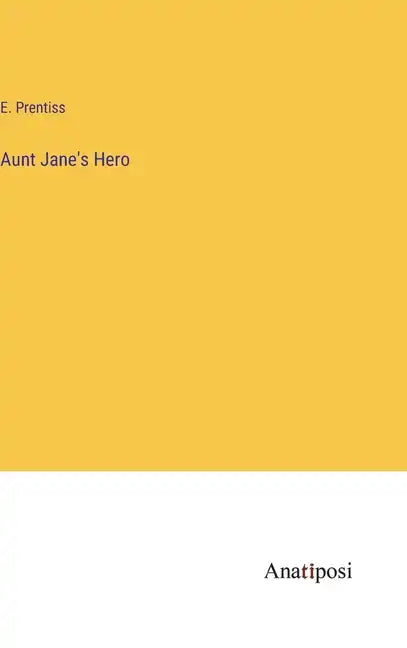 Aunt Jane's Hero - Hardcover