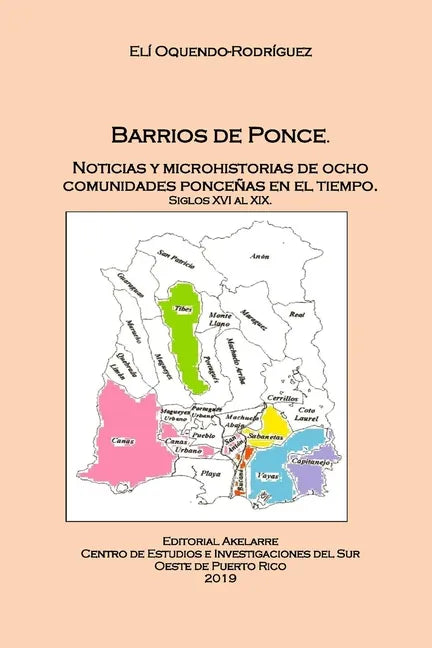 Barrios de Ponce: Noticias y microhistorias de ocho comunidades ponceñas en el tiempo. Siglos XVI al XIX - Paperback