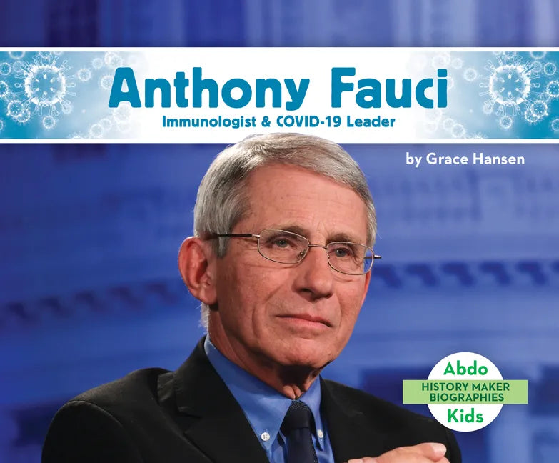 Anthony Fauci: Immunologist & Covid-19 Leader: Immunologist & Covid-19 Leader - Library Binding