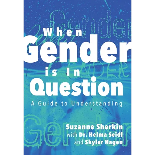 When Gender is in Question: A Guide to Understanding - Hardcover
