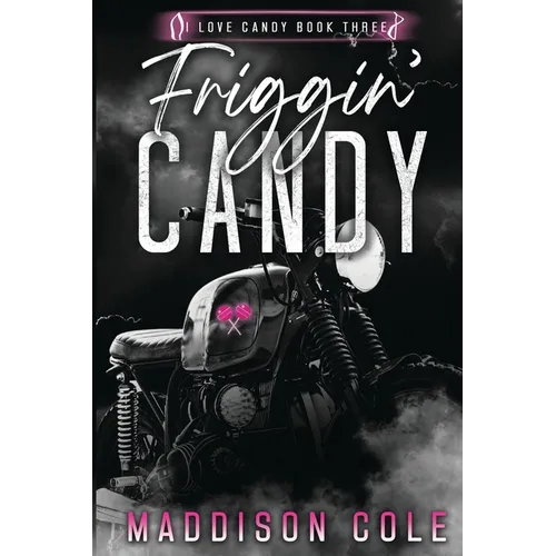 Friggin' Candy: Dark Comedy Why Choose MC Romance - Paperback