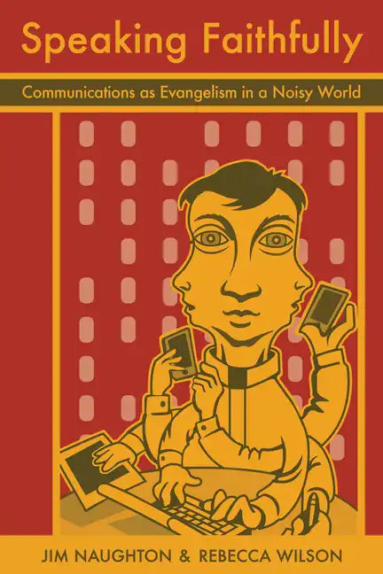 Speaking Faithfully: Communications as Evangelism in a Noisy World - Paperback