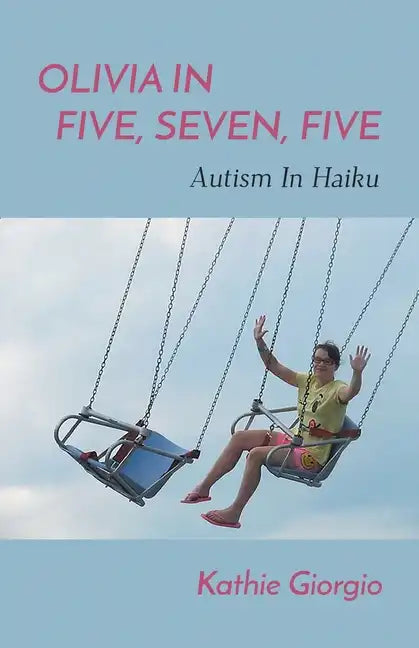 Olivia In Five, Seven, Five; Autism In Haiku - Paperback