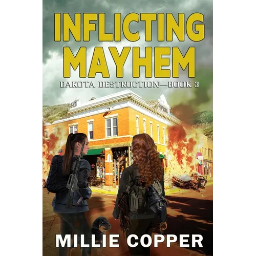 Inflicting Mayhem: Dakota Destruction Book 3 America's New Apocalypse - Paperback