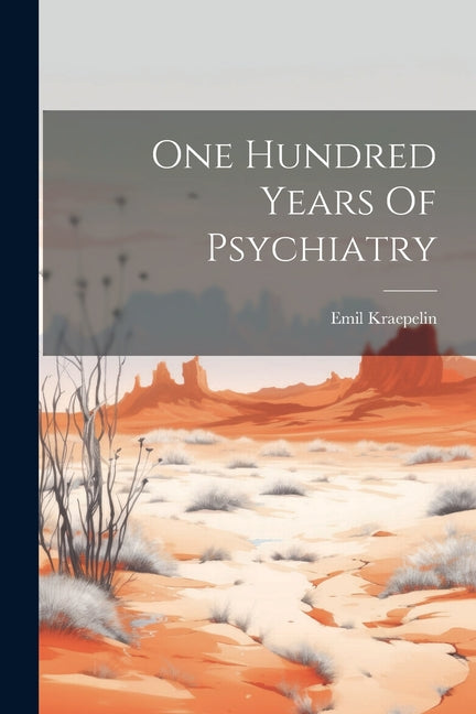 One Hundred Years Of Psychiatry - Paperback