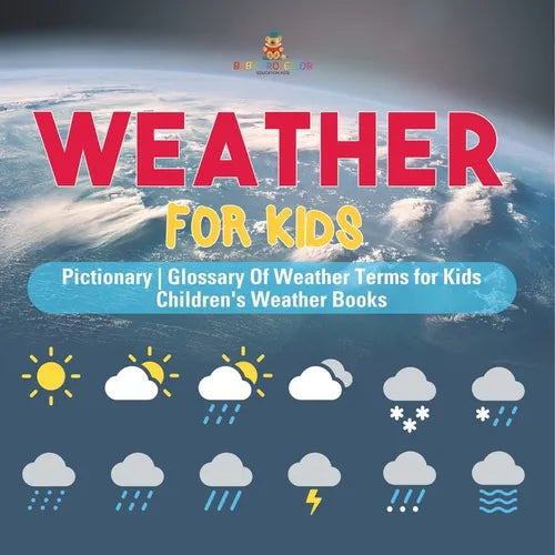 Weather for Kids - Pictionary Glossary Of Weather Terms for Kids Children's Weather Books - Paperback