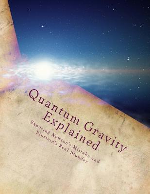 Quantum Gravity Explained: The Quantum Model of Motion and The Energy Cycle - Paperback