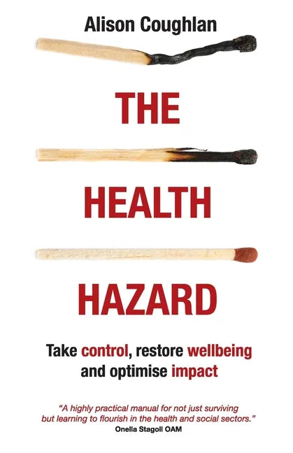 The Health Hazard: Take Control, Restore Wellbeing and Optimise Impact - Paperback