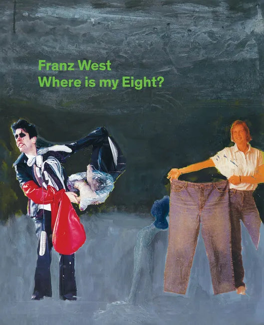 Franz West: Where Is My Eight? - Hardcover