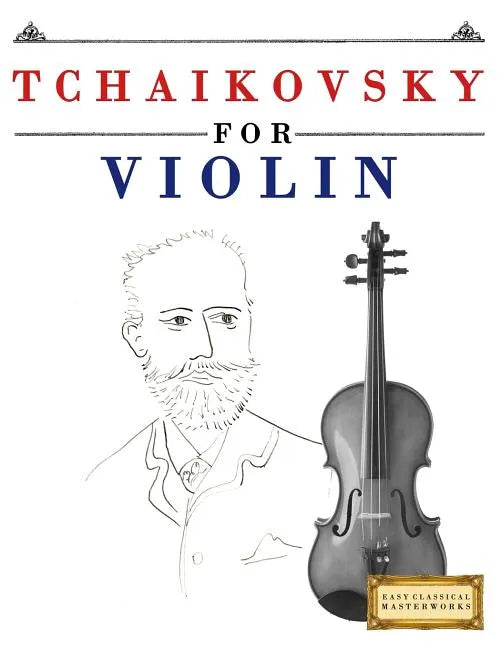 Tchaikovsky for Violin: 10 Easy Themes for Violin Beginner Book - Paperback