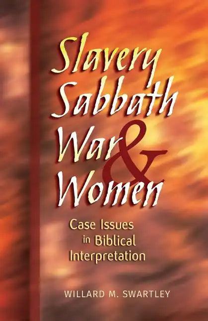 Slavery, Sabbath, War & Women: Case Issues in Biblical Interpretation - Paperback