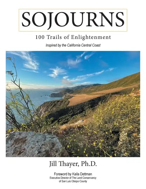 Sojourns: 100 Trails of Enlightenment: Inspired by the California Central Coast - Paperback