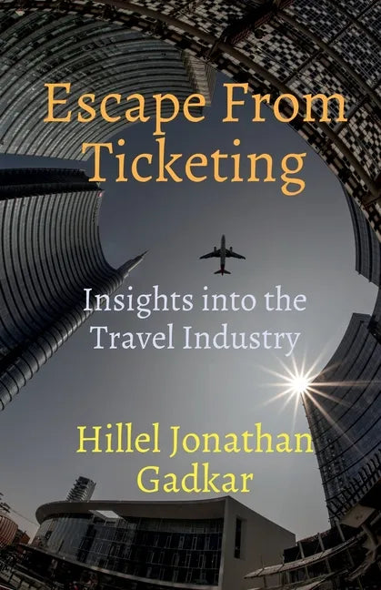 Escape From Ticketing: Insights into the Travel Industry - Paperback
