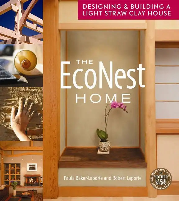 The Econest Home: Designing and Building a Light Straw Clay House - Paperback