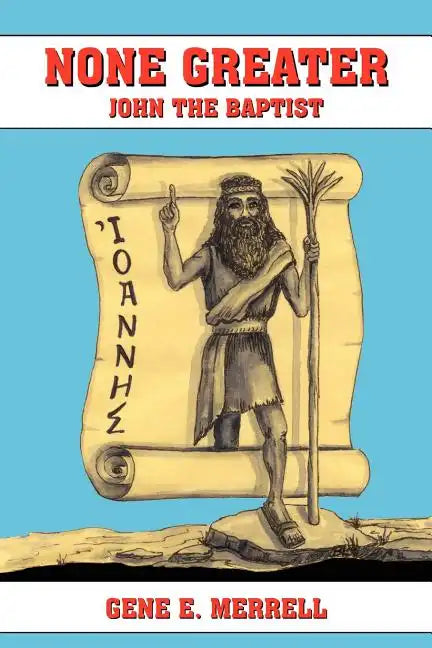 None Greater: John the Baptist - Paperback