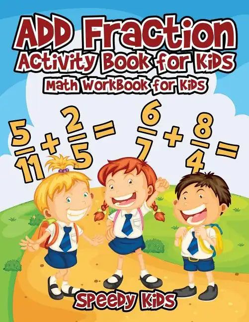 Add Fraction Activity Book for Kids: Math Workbook for Kids - Paperback