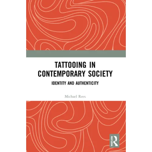 Tattooing in Contemporary Society: Identity and Authenticity - Paperback