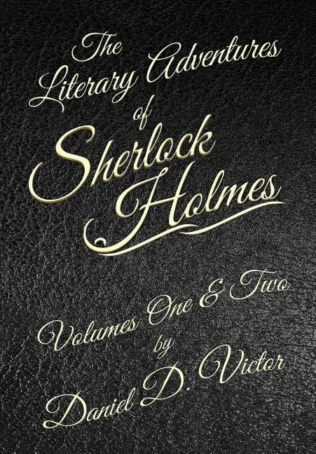 The Literary Adventures of Sherlock Holmes Volumes 1 and 2 - Hardcover