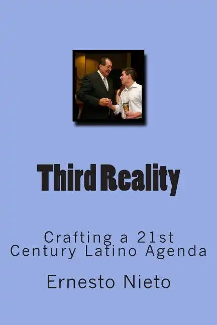 Third Reality: Crafting a 21st Century Latino Agenda - Paperback