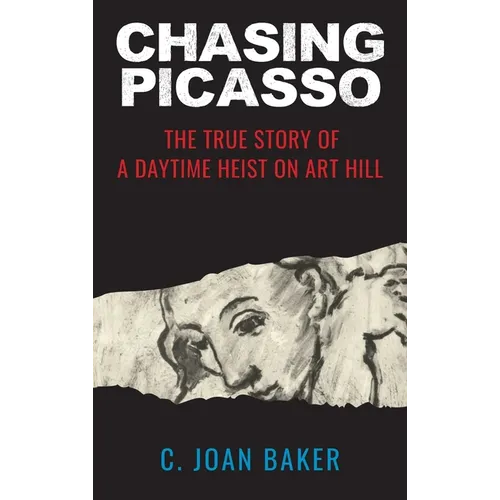 Chasing Picasso: The True Story of a Daytime Heist on Art Hill - Hardcover