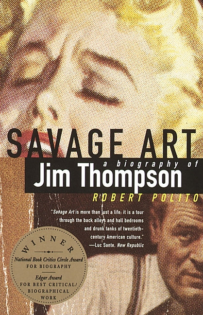 Savage Art: A Biography of Jim Thompson (National Book Critics Circle Award Winner) - Paperback