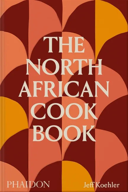 The North African Cookbook - Hardcover