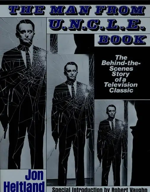 The Man from U.N.C.L.E. Book: The Behind-The-Scenes Story of a Television Classic - Paperback