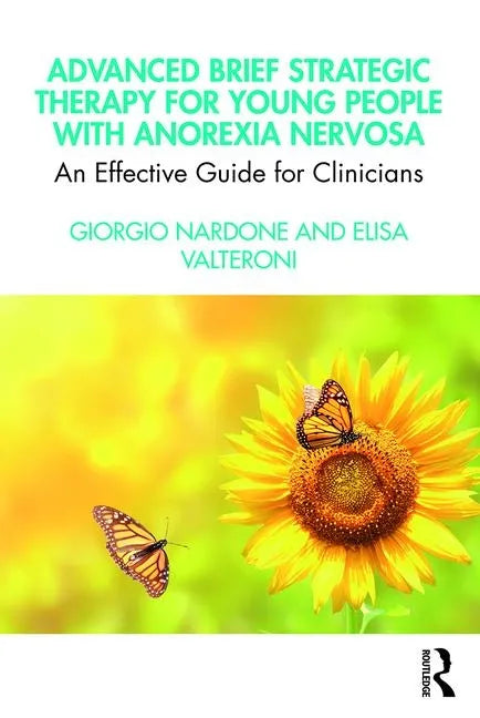 Advanced Brief Strategic Therapy for Young People with Anorexia Nervosa: An Effective Guide for Clinicians - Paperback