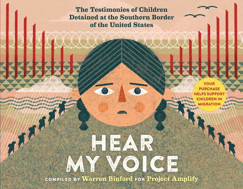 Hear My Voice/Escucha Mi Voz: The Testimonies of Children Detained at the Southern Border of the United States - Hardcover