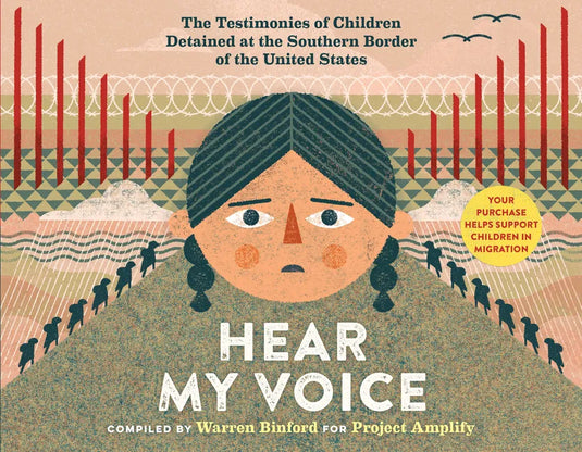 Hear My Voice/Escucha Mi Voz: The Testimonies of Children Detained at the Southern Border of the United States - Hardcover