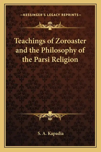 Teachings of Zoroaster and the Philosophy of the Parsi Religion - Paperback